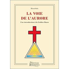 La voie de l'Aurore : Une introduction à la Golden Dawn