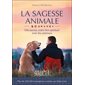 La sagesse animale : Découvrir votre lien spirituel avec les animaux