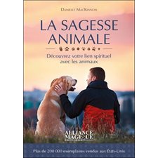 La sagesse animale : Découvrir votre lien spirituel avec les animaux