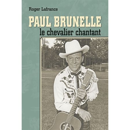 Paul Brunelle, le chevalier chantant