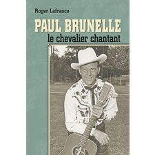Paul Brunelle, le chevalier chantant