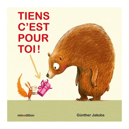 Tiens, c'est pour toi ! : Un livre cartonné Minedition : Livre cartonné