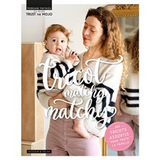 Tricot matchy matchy : Des tricots assortis pour toute la famille