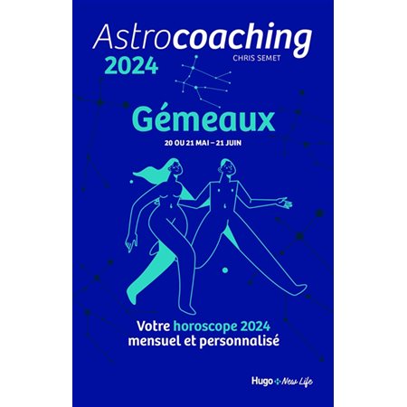 Astrocoaching 2024 : Gémeaux, 20 ou 21 mai-21 juin : Votre horoscope mensuel et personnalisé : Esotérisme