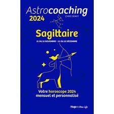 Astrocoaching 2024 : Sagittaire, 21 ou 22 novembre-21 ou 22 décembre : Votre horoscope mensuel et personnalisé : Esotérisme