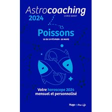 Astrocoaching 2024 : Poissons, 18 ou 19 février-20 mars : Votre horoscope mensuel et personnalisé : Esotérisme