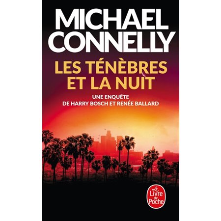 Les ténèbres et la nuit (FP) : Une enquête de Harry Bosch et Renée Ballard : Le Livre de poche. Policiers & thrillers : POL