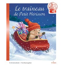 Le traîneau de Petit Hérisson : Le coffre à histoires : Dès 3 ans