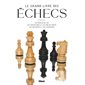 Le Grand Livre des Echecs : 3e édition augmentée