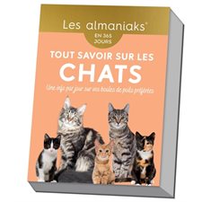 Tout savoir sur les chats : En 365 jours : Une info par jour sur vos boules de poils préférées : Les almaniaks, jour par jour. Vie pratique