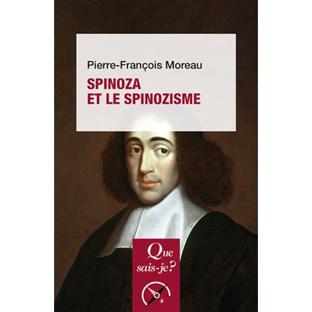 Spinoza et le spinozisme : Que sais-je ? : Philosophie : 6e édition