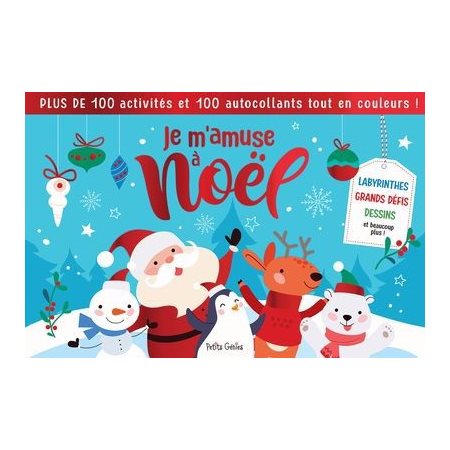 Je m'amuse à Noël : Plus de 100 activités et 100 autocollants tout en couleurs ! : Labyrinthes, grands défis, dessins et beaucoup plus !