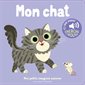 Mon chat : Mes petits imagiers sonores : Livre cartonné