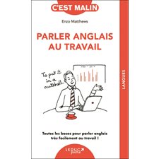 Parler anglais au travail (FP) : Toutes les bases pour parler anglais très facilement au travail ! : C'est malin poche