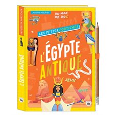 L'Egypte antique : Jeux, quiz, un max de doc ! : Les petits fortiches : Dès 9 ans