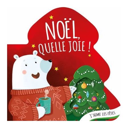 Noël, quelle joie ! : J'aime les fêtes : Livre cartonné