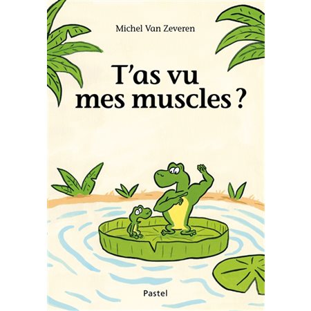 T'as vu mes muscles ? : Pastel : Couverture rigide