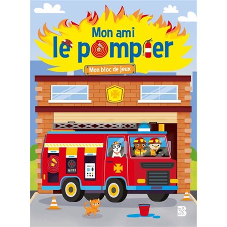 Mon ami le pompier : Mon bloc de jeux : 4+