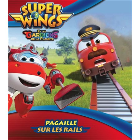 Pagaille sur les rails : Super Wings : Couverture rigide