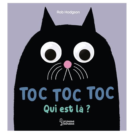 Toc toc toc, qui est là ? : Larousse jeunesse : Livre cartonné