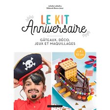 Le kit anniversaire : Gâteaux, déco, jeux et maquillages : De 4 à 10 ans : Les livres-tiroirs