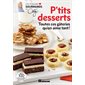 P'tits desserts : Toutes ces gâteries qu'on aime tant ! : Nos 100 meilleures recettes : Les plaisirs gourmands de Caty