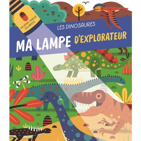 Les dinosaures : Ma lampe d'explorateur