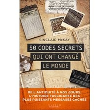 50 codes secrets qui ont changé le monde : Histoire