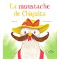La moustache de Chiquita : Albums : Couverture rigide
