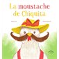 La moustache de Chiquita : Albums : Couverture rigide