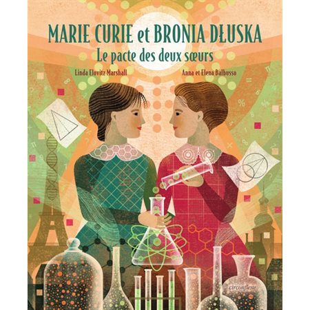 Marie Curie et Bronia Dluska : Le pacte des deux soeurs : Aux couleurs du monde