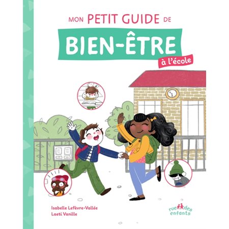 Mon petit guide de bien-être à l'école : Aux petits bonheurs des enfants