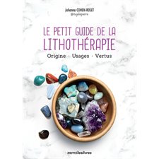 Le petit guide de la lithothérapie : Origine, usages, vertus : Le petit guide