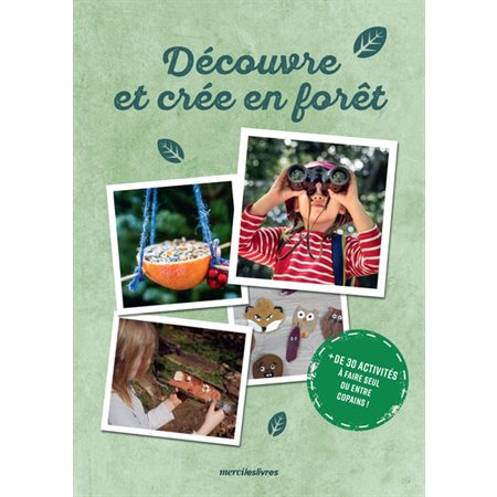 Découvre et crée en forêt : + de 30 activités à faire seul ou entre copains !