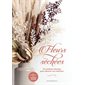 Fleurs séchées : 26 créations florales pour décorer son intérieur