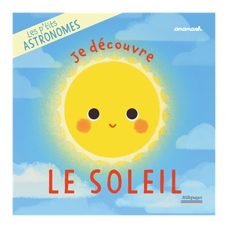Je découvre le Soleil : Les p'tits astronomes : Livre cartonné