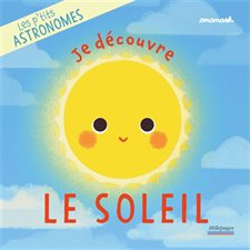 Je découvre le Soleil : Les p'tits astronomes : Livre cartonné
