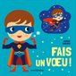 Fais un voeu ! : Livre cartonné