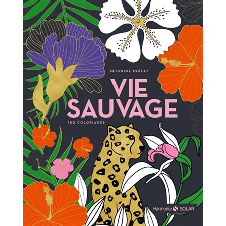 Vie sauvage : 180 coloriages : Harmonie