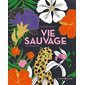 Vie sauvage : 180 coloriages : Harmonie