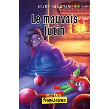 Le mauvais lutin : P'tites frousses : 6-8