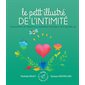 Le petit illustré de l'intimité T.04 : De la puberté, de l'identité, du consentement, de l'amour, de la sexualité, etc.