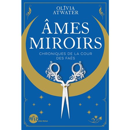 Chroniques de la cour des faës T.01 : Ames miroirs : 12-14