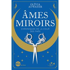 Chroniques de la cour des faës T.01 : Ames miroirs : 12-14