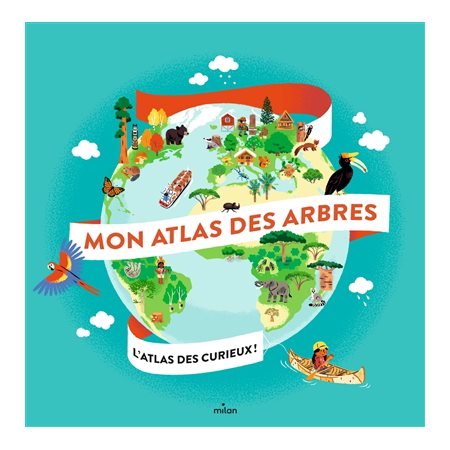 Mon atlas des arbres : L'atlas des curieux !