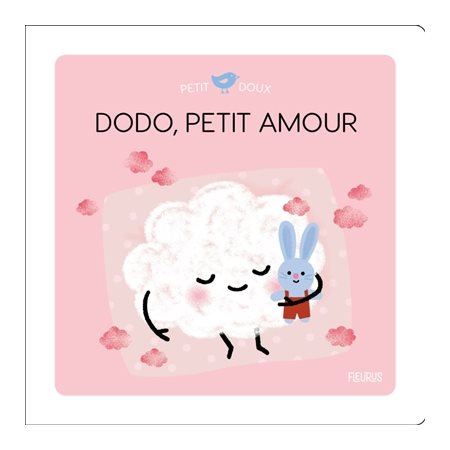 Dodo, petit amour : Petit doux : Dès 9 mois : Livre cartonné