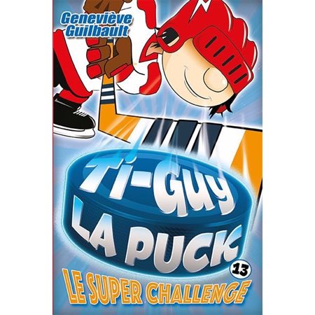Ti-Guy la puck T.13 : Le Super Challenge : 9-11