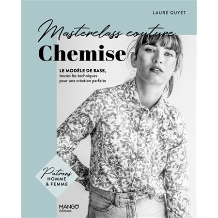 Chemise : Le modèle de base, toutes les techniques pour une création parfaite : Masterclass couture