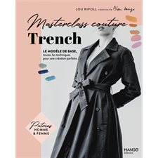 Trench : Le modèle de base, toutes les techniques pour une création parfaite : Masterclass couture