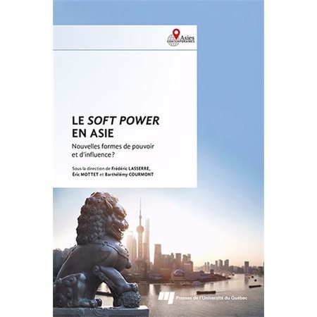 Le soft power en Asie : Nouvelles formes de pouvoir et d'influence ? : Asies contemporaines